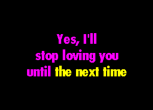 Yes, I'll

slop loving you
until the next lime