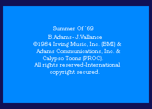 Shmmer Of '69

E.Mams- JVallance
3319841ng Music. Inc. (BMII 8c
Adams CommumcaUms. Inc 8c
Calypso Tocmz (PROCI.
All rights re served-Internaumal

copyright secured.