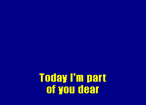 Today I'm Halt
0f H0 dear