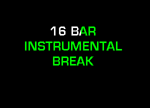 1 6 BAR
INSTRUMENTAL

BREAK