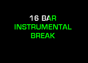 1 6 BAR
INSTRUMENTAL

BREAK