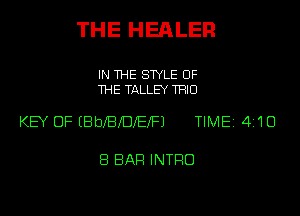 THE HEHLER

IN THE STYLE OF
THE TALLEY TRIO

KEY OF EBbXBXDXEXFJ TIME 4110

8 BAR INTRO