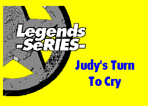 Judfs Turn
To Cry