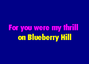cm Blueberry Hill