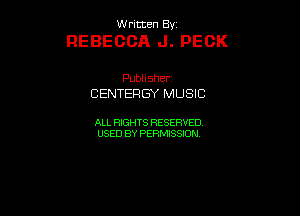 UUrnmen By

REBECCA J. DECK

Pubhsher
CENTERGY MUSIC

ALL RIGHTS RESERVED
USEDBYPEHMBQON