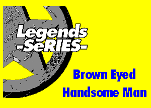 Brown Eyed
Handsome Winn