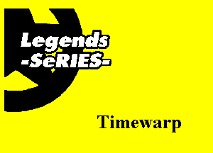 Leggyds
JQRIES-

Timewarp