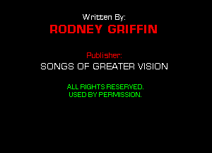 UUrnmen By

RODNEY GRIFFIN

Pubhsher
SONGSDFGRBHERwSDN

ALL RIGHTS RESERVED
USEDBYPEHMBQON