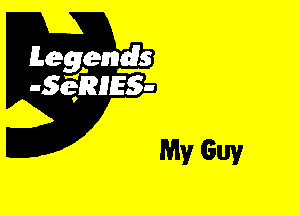 Leggyds
JQRIES-

My Guy