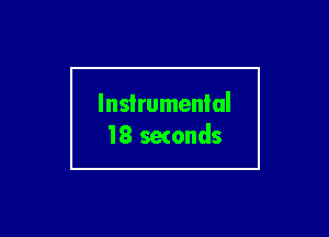 Instrumental
18 setonds