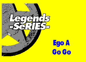 Ego A
Go Go