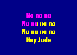 Nu nu nu nu
Hey Jude