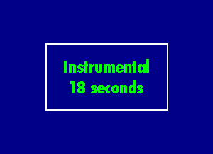 Instrumental
18 setonds