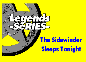 The Sidewinder
Sleeps Tonight