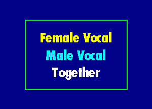 Female Howl
Mule Vocal

Together