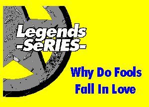 Why Do Fools
Fall In Love