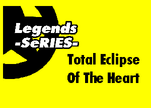 Leggyds
JQRIES-

Total Eclipse
Of The Heart
