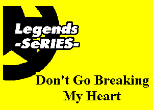 Don't Go Breaking
NIy Heart