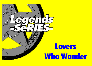 Lovers
Who Wander