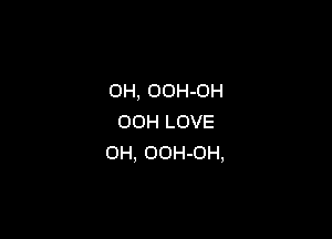 0H, OOH-OH

00H LOVE
OH, OOH-OH,