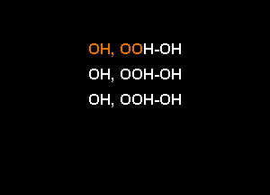 0H, OOH-OH
0H, OOH-OH

OH, OOH-OH