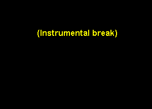 (Instrumental break)