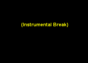 (Instrumental Break)