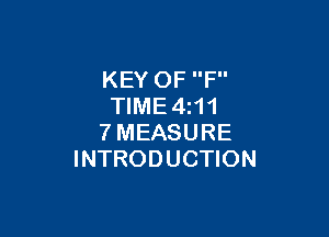 KEY OF F
TlME4i11

?'MEASURE
INTRODUCTION