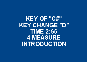 KEY 0F Cif'
KEY CHANGE D

TIME 255
4 MEASURE

INTR ODUCTION