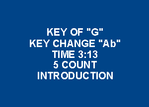 KEY OF G
KEYCHANGEAU'

TIME 3i13
5 COUNT

INTR ODUCTION