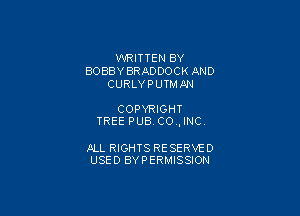 WRITTEN BY
BOBBY BRADDOCK AND
CURLY PUTMAN

COPYRIGHT
TREE PUB. CO ,INC

llLL RIGHTS RESERVED
USED BYPERMISSION
