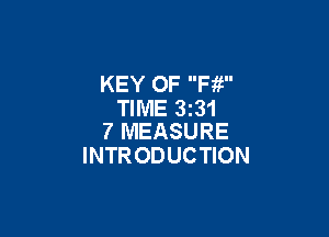 KEY OF Fii
TIME 331

7 MEASURE
INTR ODUCTION