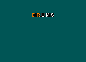 DRUMS