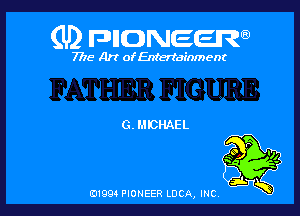 (U) FDIIDNEEW

7715- A)? ofEntertainment

G. MICHAEL

0199 PIONEER LUCA, INC