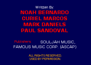 Written By

SDULJAH MUSIC.
FAMOUS MUSIC CORP (ASCAPJ

ALL RIGHTS RESERVED
USED BY PERMISSION