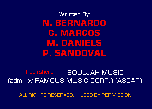 Written Byi

SDULJAH MUSIC
Eadm. by FAMOUS MUSIC CDRPJ IASCAPJ

ALL RIGHTS RESERVED. USED BY PERMISSION.