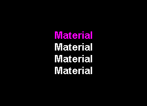 Material
Material

Material
Material