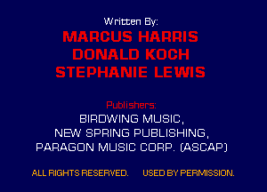 W ritten Byz

BIRDWING MUSIC,
NEW SPRING PUBLISHING,
PARAGON MUSIC CORP. LASCAPJ

ALL RIGHTS RESERVED. USED BY PERMISSION