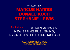 W ritten Byz

BIRDWING MUSIC,
NEW SPRING PUBLISHING,
PARAGON MUSIC CORP. (ASCAPJ

ALL RIGHTS RESERVED
USED BY PERMISSION