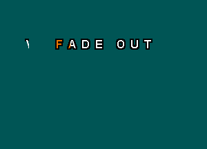 K FADE OUT