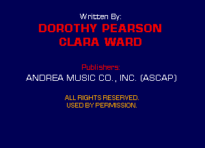 Written By

ANDREA MUSIC CU, INC EASCAPJ

ALL RIGHTS RESERVED
USED BY PERMISSION