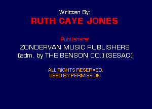 W ritten Byz

ZDNDERVAN MUSIC PUBLISHERS
(adm. by THE BENSON CD.) ISESACJ

ALL RIGHTS RESERVED.
USED BY PERMISSION,