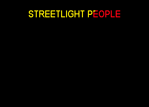 STREETLIGHT PEOPLE