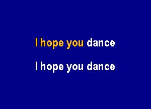 lhope you dance

I hope you dance