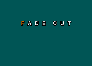 FADE OUT