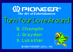 (U2 FDIIDNEERQ)

7718 Art of Entertainment

Turn Your Love Around

B.Channun1
J.Graydon
S.Lukather

(DIQQ PIONEER LUCA, INC,