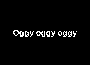 Oggy oggy oggy