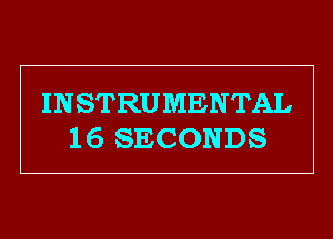 INSTRUMENTAL
16 SECONDS