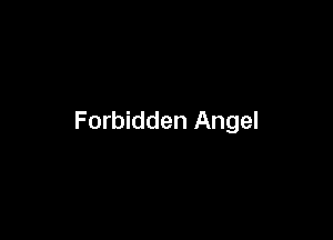 Forbidden Angel