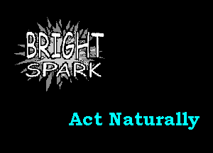 Act Naturally